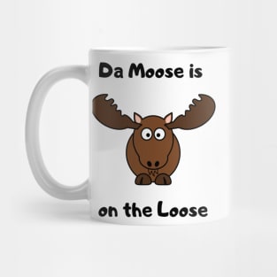 Da Moose is on the Loose Mug